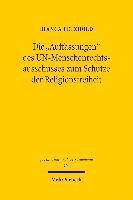 bokomslag Die &quot;Auffassungen&quot; des UN-Menschenrechtsausschusses zum Schutze der Religionsfreiheit