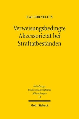 Kai Cornelius - Verweisungsbedingte Akzessorietät bei Straftatbeständen, Inbunden