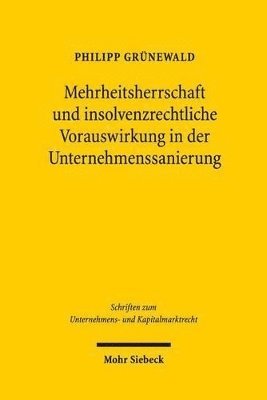 bokomslag Mehrheitsherrschaft und insolvenzrechtliche Vorauswirkung in der Unternehmenssanierung