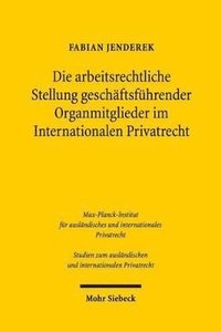 bokomslag Die arbeitsrechtliche Stellung geschftsfhrender Organmitglieder im Internationalen Privatrecht