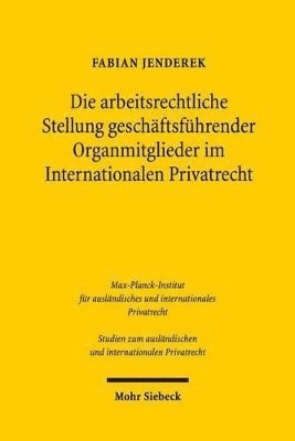 bokomslag Die arbeitsrechtliche Stellung geschftsfhrender Organmitglieder im Internationalen Privatrecht