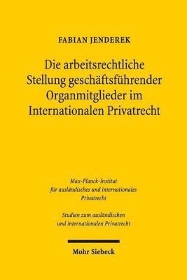 bokomslag Die arbeitsrechtliche Stellung geschftsfhrender Organmitglieder im Internationalen Privatrecht