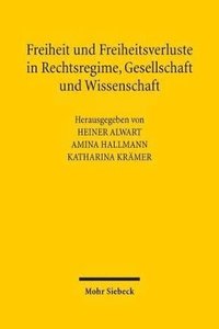 bokomslag Freiheit und Freiheitsverluste in Rechtsregime, Gesellschaft und Wissenschaft
