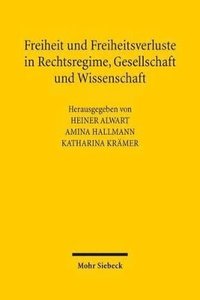 bokomslag Freiheit und Freiheitsverluste in Rechtsregime, Gesellschaft und Wissenschaft