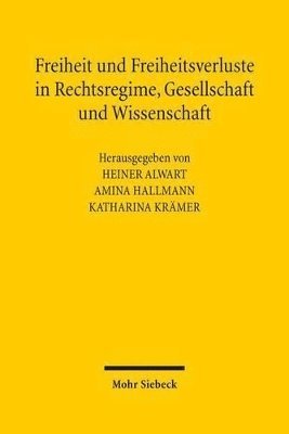 bokomslag Freiheit und Freiheitsverluste in Rechtsregime, Gesellschaft und Wissenschaft