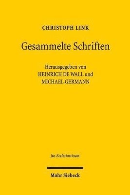 Christoph Link, Michael Germann, Heinrich de Wall - Gesammelte Abhandlungen zu Geschichte und Gegenwart des Rechts in Staat und Kirche, Inbunden