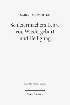 Sabine Schmidtke - Schleiermachers Lehre von Wiedergeburt und Heiligung, Häftad