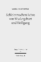 Sabine Schmidtke - Schleiermachers Lehre von Wiedergeburt und Heiligung, Häftad