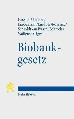 Ulrich M. Gassner, Jens Kersten, Michael Lindemann, Josef Franz Lindner, Henning Rosenau, Birgit Schmidt am Busch, Ulrich Schroth, Ferdinand Wollenschläger - Biobankgesetz, Häftad