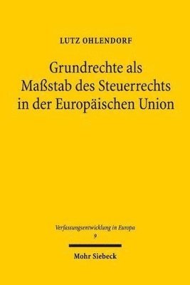 Lutz Ohlendorf - Grundrechte als Maßstab des Steuerrechts in der Europäischen Union, Häftad