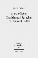 Menschliches Handeln und Sprechen im Horizont Gottes