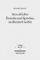 Menschliches Handeln und Sprechen im Horizont Gottes 1