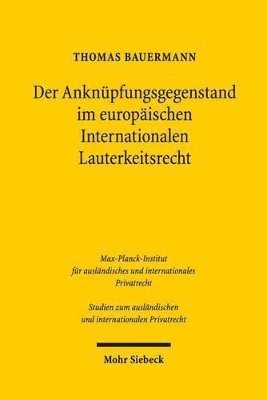 bokomslag Der Anknpfungsgegenstand im europischen Internationalen Lauterkeitsrecht