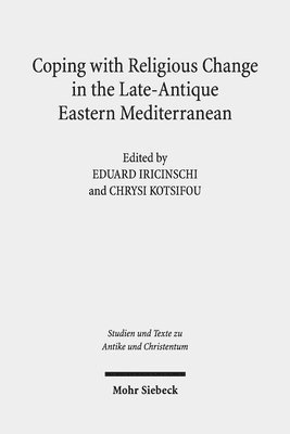 Eduard Iricinschi, Chrysi Kotsifou - Coping with Religious Change in the Late-Antique Eastern Mediterranean, Häftad