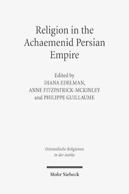 Diana Edelman, Anne Fitzpatrick-Mckinley - Religion in the Achaemenid Persian Empire: Emerging Judaisms and Trends, Inbunden