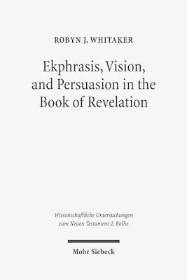 Robyn J. Whitaker - Ekphrasis, Vision, and Persuasion in the Book of Revelation, Häftad