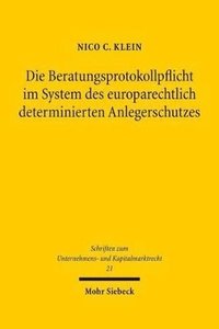 bokomslag Die Beratungsprotokollpflicht im System des europarechtlich determinierten Anlegerschutzes