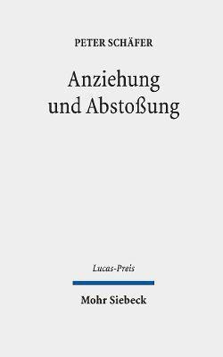 Peter Schafer, Jurgen Kampmann - Anziehung Und Abstossung: Juden Und Christen in Den Ersten Jahrhunderten Ihrer Begegnung, Inbunden