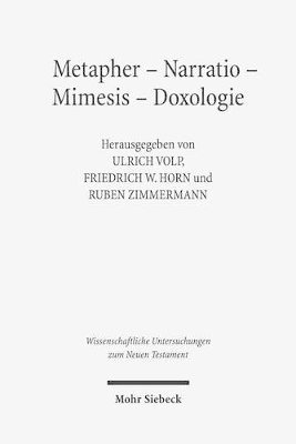 Ruben Zimmermann, Friedrich Wilhelm Horn, Ulrich Volp - Metapher - Narratio - Mimesis - Doxologie, Inbunden