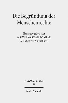 Matthias Hoesch, Margit Wasmaier-Sailer - Die Begründung der Menschenrechte, Inbunden