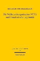 Benjamin von Engelhardt, Benjamin Von Engelhardt - Die Welthandelsorganisation (WTO) und demokratische Legitimität, Häftad