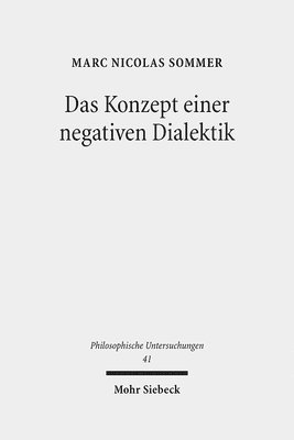 Marc Nicolas Sommer - Das Konzept Einer Negativen Dialektik: Adorno Und Hegel, Inbunden