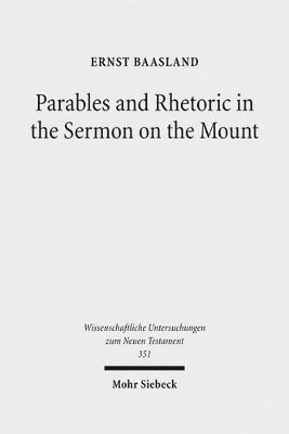 Ernst Baasland - Parables and Rhetoric in the Sermon on the Mount, Inbunden
