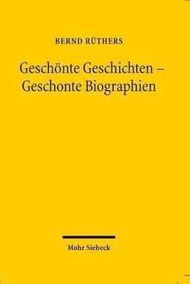 Bernd Rüthers - Geschönte Geschichten - Geschonte Biographien, Häftad