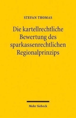 bokomslag Die kartellrechtliche Bewertung des sparkassenrechtlichen Regionalprinzips