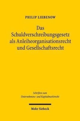 bokomslag Das Schuldverschreibungsgesetz als Anleiheorganisationsrecht und Gesellschaftsrecht