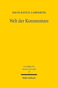 bokomslag Welt Der Kommentare: Struktur, Funktion Und Stellenwert Juristischer Kommentare in Geschichte Und Gegenwart