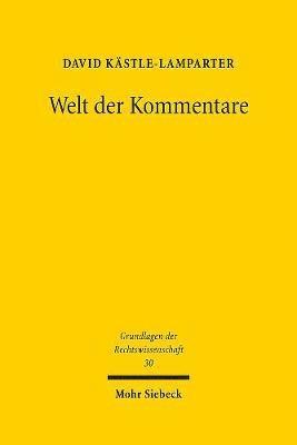 Welt Der Kommentare: Struktur, Funktion Und Stellenwert Juristischer Kommentare in Geschichte Und Gegenwart
