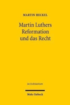 Martin Heckel - Martin Luthers Reformation und das Recht, Inbunden