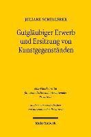 Juliane Schellerer - Gutgläubiger Erwerb und Ersitzung von Kunstgegenständen, Häftad