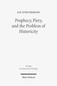 bokomslag Prophecy, Piety, and the Problem of Historicity