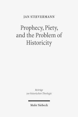 bokomslag Prophecy, Piety, and the Problem of Historicity