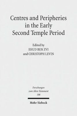 Ehud Ben Zvi, Christoph Levin - Centres and Peripheries in the Early Second Temple Period, Inbunden