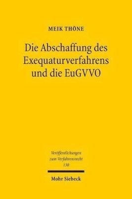 Meik Thöne - Die Abschaffung des Exequaturverfahrens und die EuGVVO, Häftad