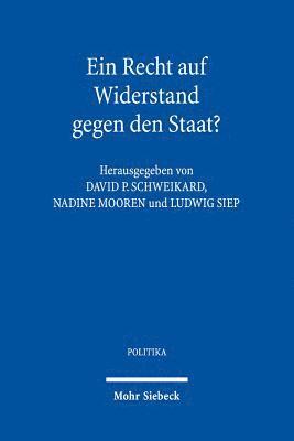David P. Schweikard, Nadine Mooren, Ludwig Siep - Ein Recht auf Widerstand gegen den Staat?, Häftad