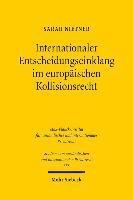 Internationaler Entscheidungseinklang im europischen Kollisionsrecht 1