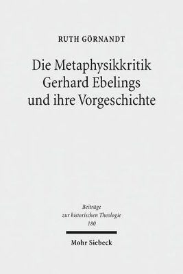 bokomslag Die Metaphysikkritik Gerhard Ebelings und ihre Vorgeschichte