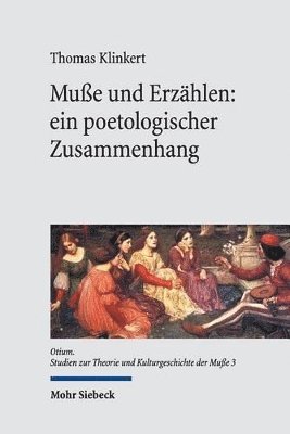 Thomas Klinkert - Muße und Erzählen: ein poetologischer Zusammenhang, Inbunden
