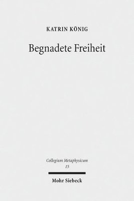 Katrin König - Begnadete Freiheit, Häftad