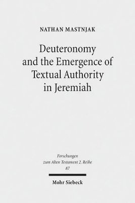 bokomslag Deuteronomy and the Emergence of Textual Authority in Jeremiah