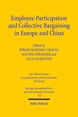 Jürgen Basedow, Chen Su, Ulla Liukkunen, Matteo Fornasier - Employee Participation and Collective Bargaining in Europe and China, Inbunden