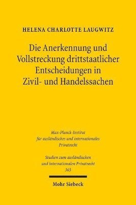 Helena Charlotte Laugwitz - Die Anerkennung und Vollstreckung drittstaatlicher Entscheidungen in Zivil- und Handelssachen, Häftad