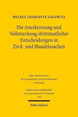 bokomslag Die Anerkennung und Vollstreckung drittstaatlicher Entscheidungen in Zivil- und Handelssachen