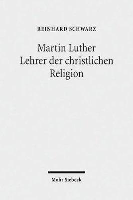 Reinhard Schwarz - Martin Luther - Lehrer der christlichen Religion, Häftad