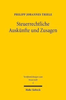 Philipp Johannes Thiele - Steuerrechtliche Auskünfte und Zusagen, Häftad