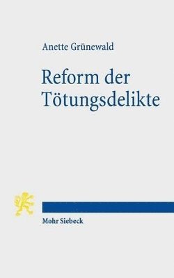 Anette Grünewald - Reform der Tötungsdelikte, Häftad